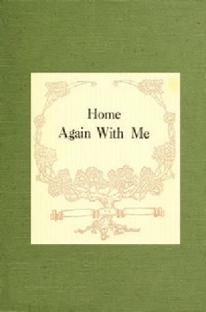 [Gutenberg 45521] • Home Again with Me